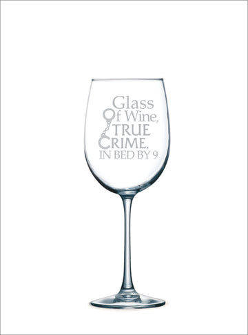Glass of Wine, True Crime, in Bed by 9 - Wine Glass
