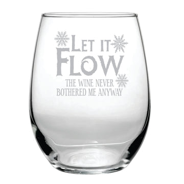 Let it Flow, The Wine Never Bothered Me Anyway (15 oz) Stemless Glass - Frozen Movie Fan Wine Glass Gift