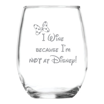 I Wine because I'm NOT at ... (15 oz) Stemless Glass