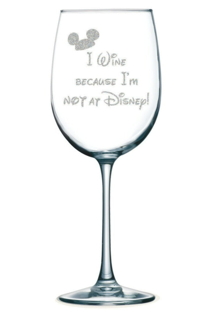 I Wine because I'm NOT at ...- Wine Glass